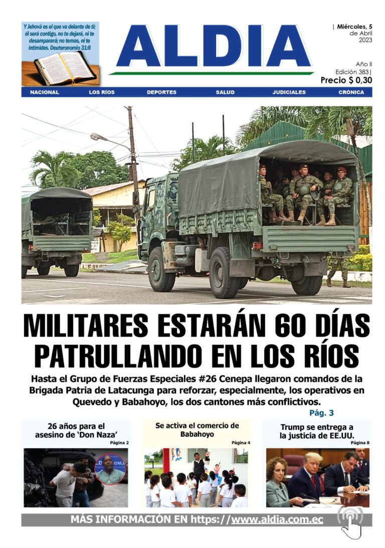 Edición del 5 abril del 2023: Militares estarán 60 días patrullando en Los Ríos